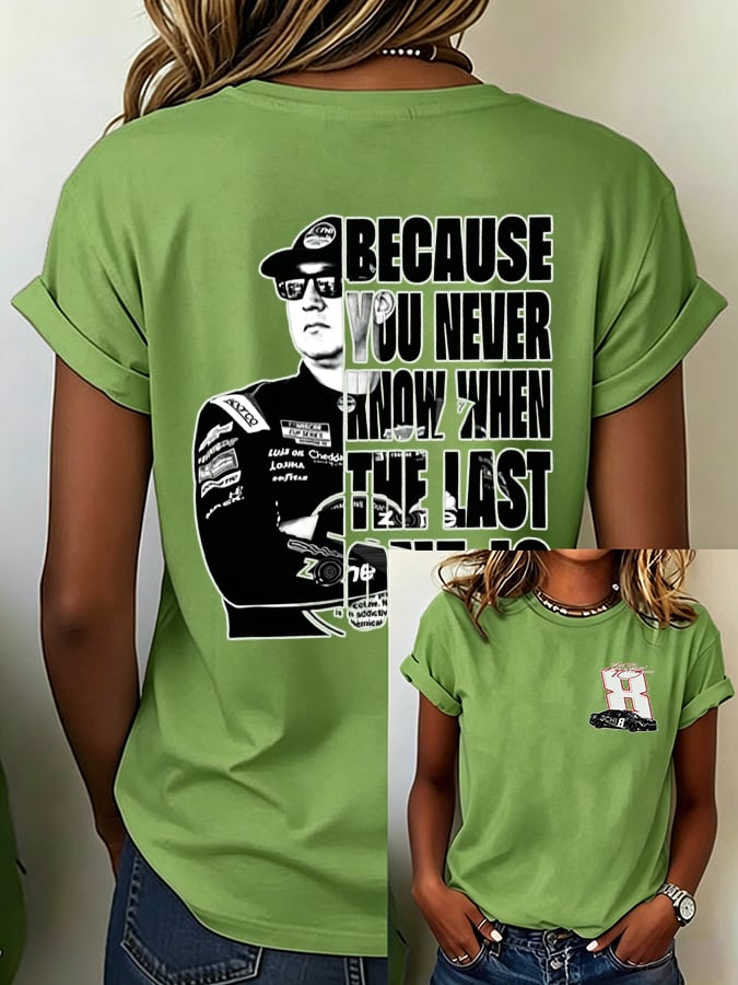 Women's Because You Never Know When The Last One Is Print Casual T-shirt