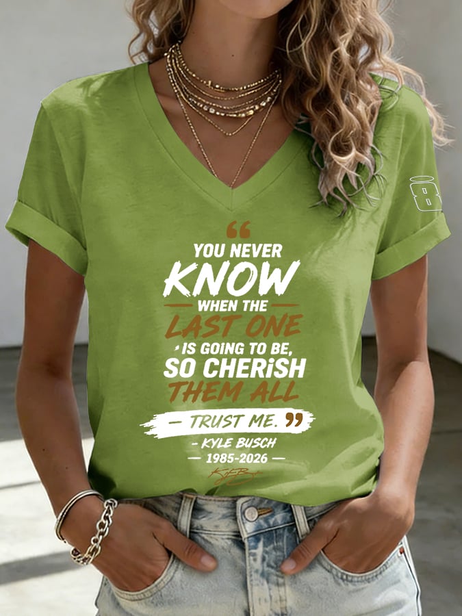 Women's Because You Never Know When The Last One Is Print Casual T-shirt