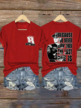 Women's Because You Never Know When The Last One Is Print Casual T-shirt