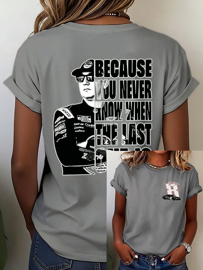 Women's Because You Never Know When The Last One Is Print Casual T-shirt