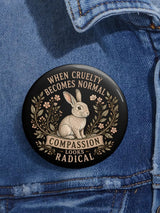Unisex Retro When Cruelty Becomes Normal Compassion Looks Radical Pin-Back Button